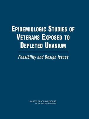 cover image of Epidemiologic Studies of Veterans Exposed to Depleted Uranium
